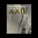 New International Architecture 2024|  Global Design + Urbanism  XXIV