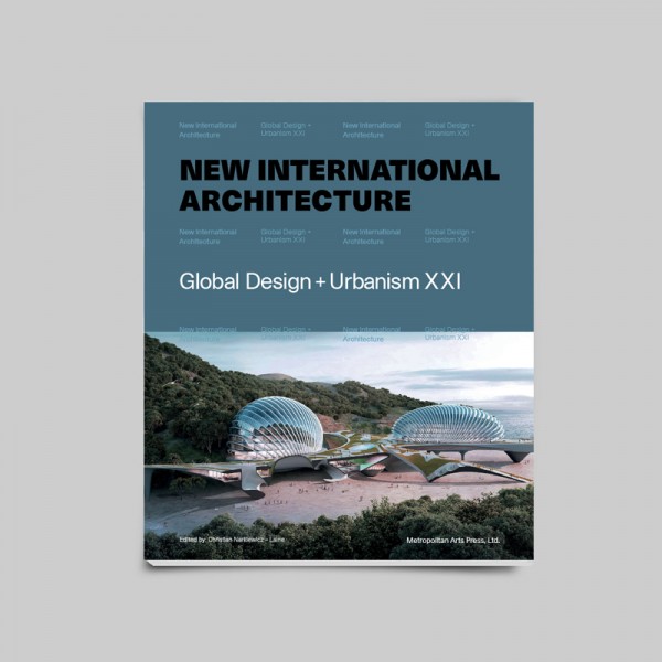 New International Architecture 2021 | Global Design + Urbanism XXI