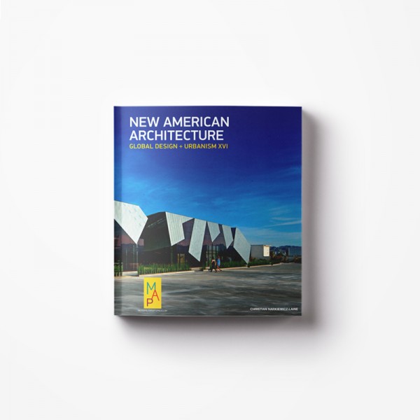 New American Architecture | Global Design + Urbanism XVI