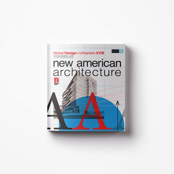 New American Architecture | Global Design + Urbanism XVIII