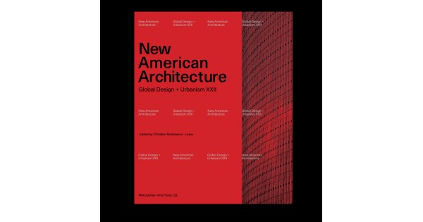 New American Architecture | Global Design + Urbanism XXIΙ